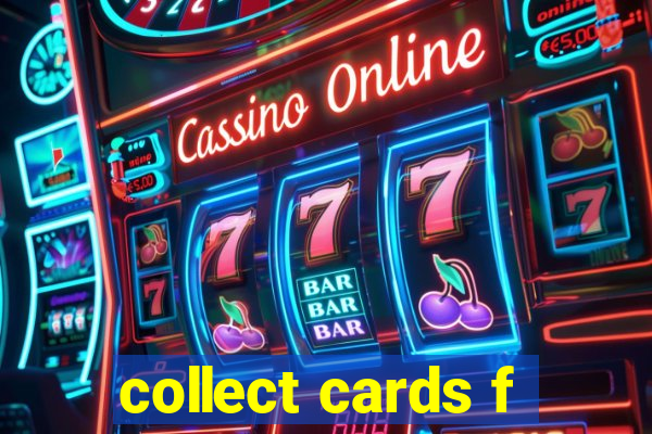 collect cards f